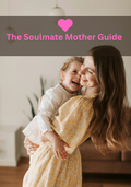 The Soulmate Mother Guide